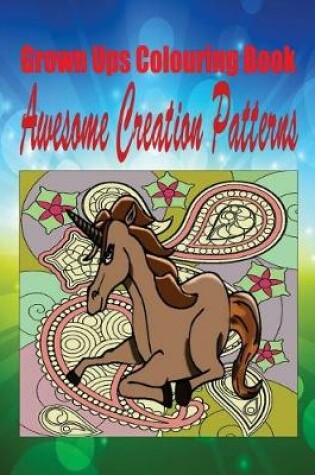 Cover of Grown Ups Colouring Book Awesome Creation Patterns Mandalas