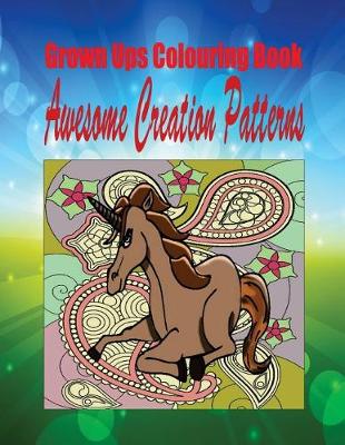 Book cover for Grown Ups Colouring Book Awesome Creation Patterns Mandalas