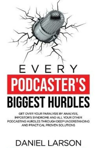 Cover of Every Podcaster's Biggest Hurdles