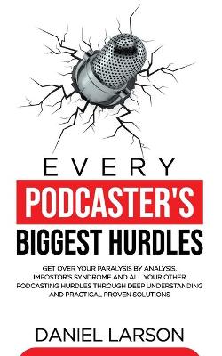 Book cover for Every Podcaster's Biggest Hurdles