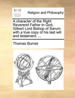 Book cover for A Character of the Right Reverend Father in God, Gilbert Lord Bishop of Sarum