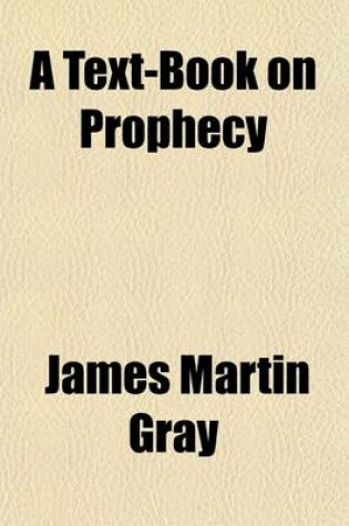 Cover of A Text-Book on Prophecy