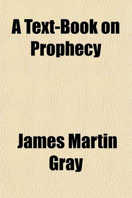 Book cover for A Text-Book on Prophecy