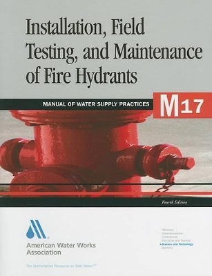 Cover of Installation, Field Testing and Maintenance of Fire Hydrants (M17)