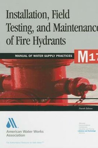 Cover of Installation, Field Testing and Maintenance of Fire Hydrants (M17)