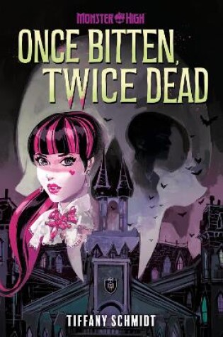 Cover of Once Bitten, Twice Dead (A Monster High YA Novel)