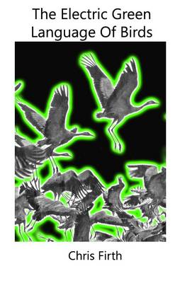 Book cover for The Electric Green Language of Birds