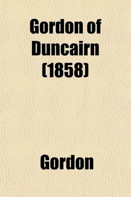 Book cover for Gordon of Duncairn; A Novel Volume 1