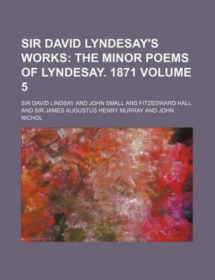 Book cover for Sir David Lyndesay's Works; The Minor Poems of Lyndesay. 1871 Volume 5