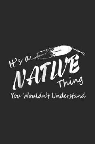 Cover of It's a Native thing you wouldn't understand