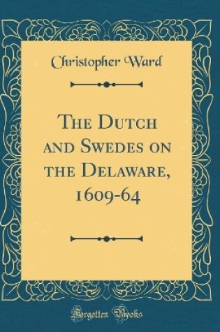 Cover of The Dutch and Swedes on the Delaware, 1609-64 (Classic Reprint)