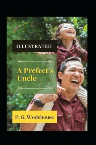 Cover of A Prefect's Uncle Illustrated