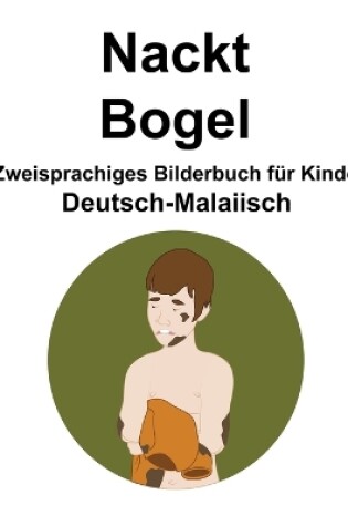 Cover of Deutsch-Malaiisch Nackt / Bogel Zweisprachiges Bilderbuch für Kinder