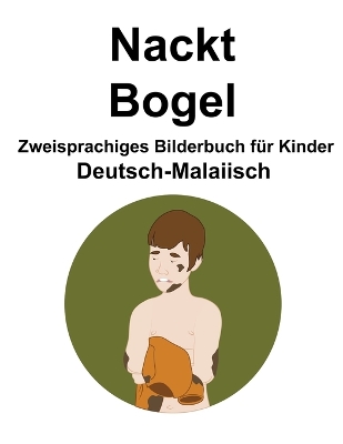 Book cover for Deutsch-Malaiisch Nackt / Bogel Zweisprachiges Bilderbuch für Kinder