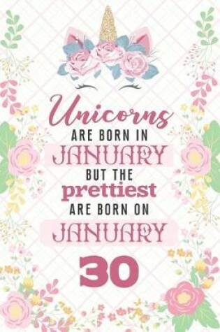 Cover of Unicorns Are Born In January But The Prettiest Are Born On January 30