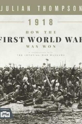 Cover of 1918: How the First World War Was Won