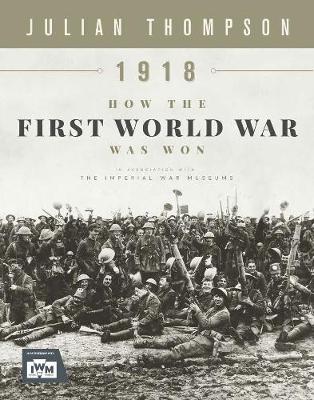 Book cover for 1918: How the First World War Was Won