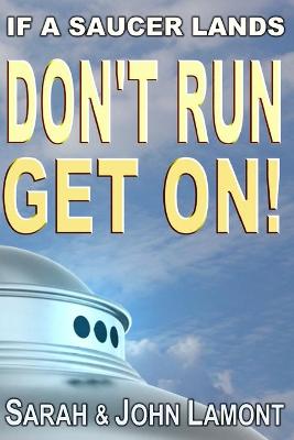 Book cover for If a Saucer Lands, Don't Run. Get On!