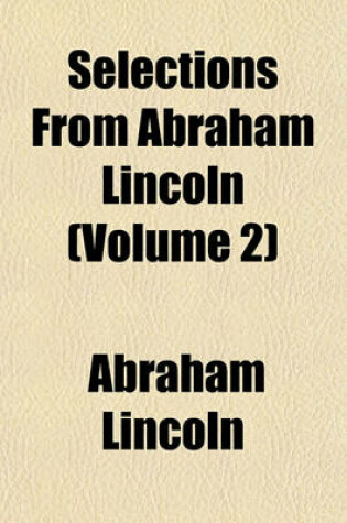 Cover of Selections from Abraham Lincoln Volume 2