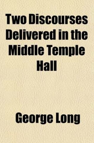 Cover of Two Discourses Delivered in the Middle Temple Hall