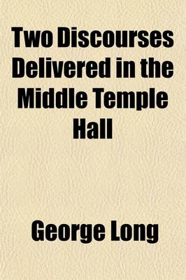 Book cover for Two Discourses Delivered in the Middle Temple Hall