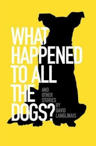 Cover of What Happened to All the Dogs?