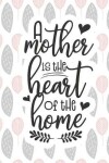 Book cover for A Mother Is the Heart of the Home