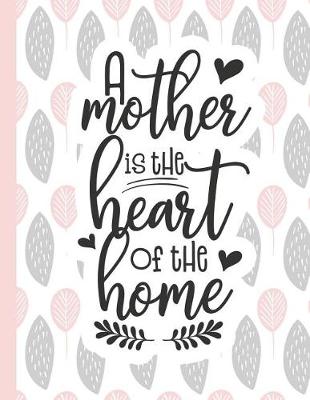 Cover of A Mother Is the Heart of the Home