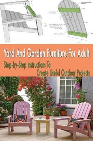Cover of Yard And Garden Furniture For Adult
