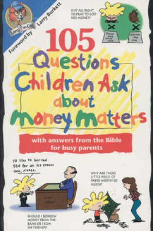 Cover of 105 Questions Children Ask about Money Matters: with Answers from the Bible for Busy Parents