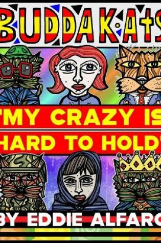 Cover of My Crazy is Hard to Hold