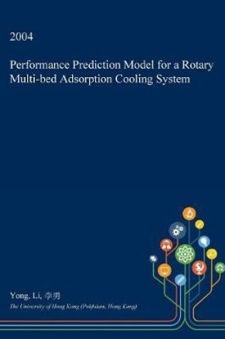 Cover of Performance Prediction Model for a Rotary Multi-Bed Adsorption Cooling System