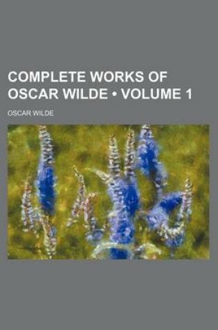 Cover of Complete Works of Oscar Wilde (Volume 1)