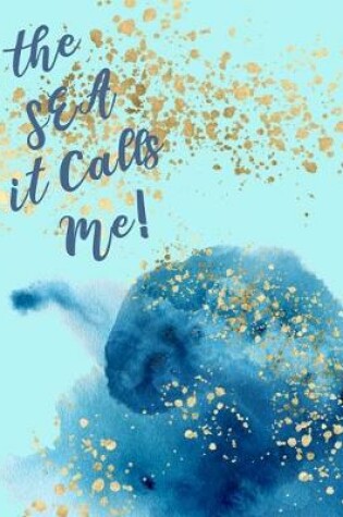 Cover of The Sea It Calls Me