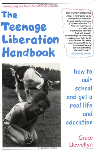 Book cover for The Teenage Liberation Handbook, the: How to Quit School...