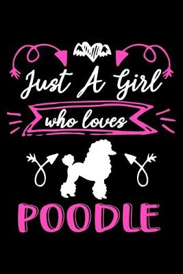 Book cover for Just a girl who loves poodle