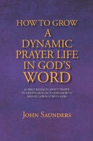 Cover of How To Grow A Dynamic Prayer Life In God's Word