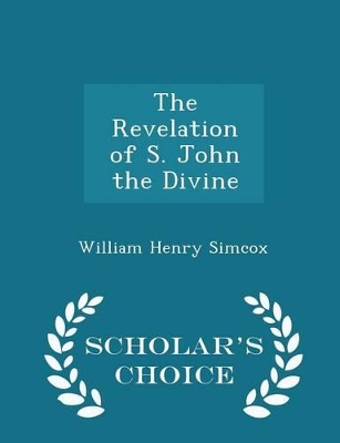 Book cover for The Revelation of S. John the Divine - Scholar's Choice Edition