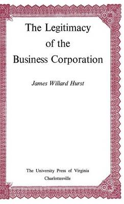 Book cover for The Legitimacy of the Business Corporation in the Law of the United States, 1780-1970