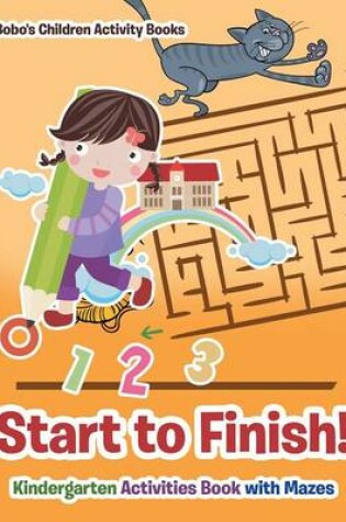 Cover of Start to Finish! Kindergarten Activities Book with Mazes