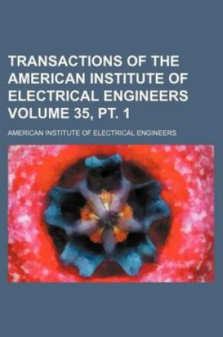 Cover of Transactions of the American Institute of Electrical Engineers Volume 35, PT. 1