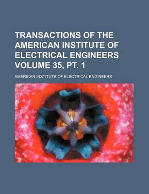 Book cover for Transactions of the American Institute of Electrical Engineers Volume 35, PT. 1