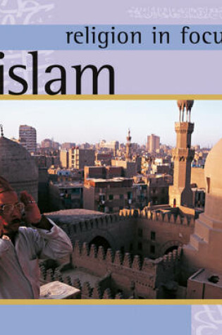 Cover of Religion in Focus: Islam