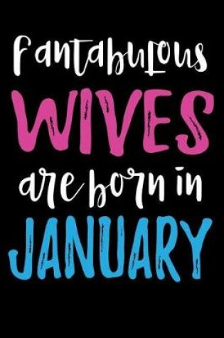 Cover of Fantabulous Wives Are Born In January