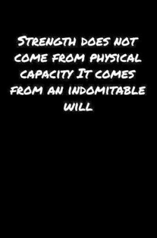 Cover of Strength Does Not Come From Physical Capacity It Comes From An Indomitable Will