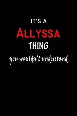 Book cover for It's a Allyssa Thing You Wouldn't Understandl