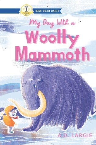 Cover of My Day With A Wooly Mammoth