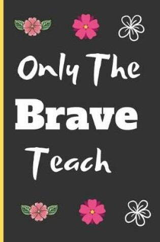 Cover of Only the Brave Teach