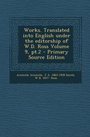 Cover of Works. Translated Into English Under the Editorship of W.D. Ross Volume 9, PT.2