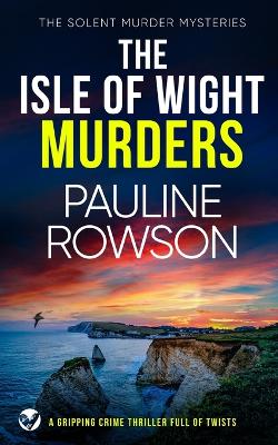 Book cover for THE ISLE OF WIGHT MURDERS a gripping crime thriller full of twists